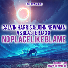 Calvin Harris & John Newman vs Blasterjaxx - No Place Like Blame (DEVANO MASHUP)