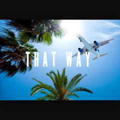 That Way X Ray fanali - VI$ION - TY Cali (prod,Luke white)