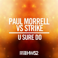 Paul Morrell Vs Strike - U Sure Do (Original Mix) Whore House (Promo Edit)