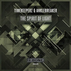 Timekeeperz & Anklebreaker - The Spirit Of Light (#XBONE039)