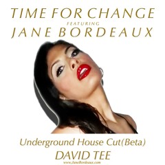 JANE BORDEAUX - Time For Change David Tee Underground House Cut (Beta)