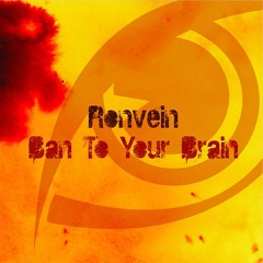 Ronvein - Ban To Your Brain (Original Mix) [FREE DOWNLOAD]