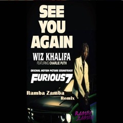 Wiz Khalifa - See You Again Ft. Charlie Puth(Ramba Zamba Remix)