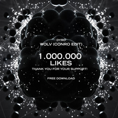 Dyro - WOLV (Conro Edit) - 1.000.000 FB Likes Give-Away - FREE DOWNLOAD