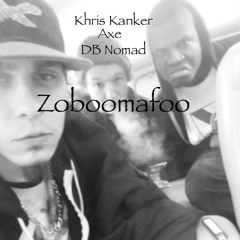 Khris Kanker X Axe X DB Nomad -Zoboomafoo