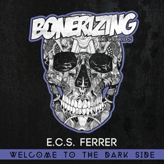 E.C.S. Ferrer - Welcome To The Dark Side [Bonerizing Records] OUT NOW!