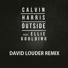 Calvin Harris - Outside Feat. Ellie Goulding (David Louder Remix)