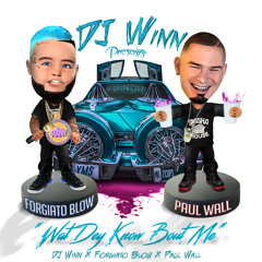DJ Winn - "Wat Dey Know Bout Me" Forgiato Blow and Paul Wall (Dirty)