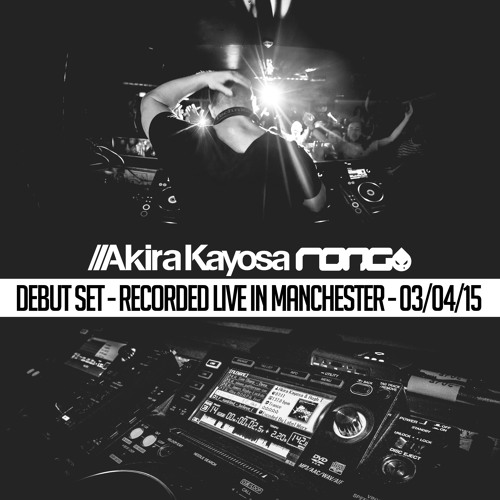 Akira Kayosa - Rong Debut 3rd April 2015 [0400 - 0500 Closing Set - LIVE]