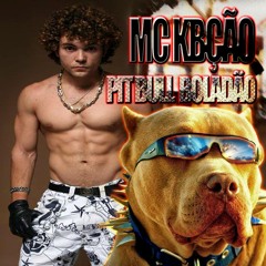 MC KBÇÃO PIT BUL BOLADÃO LANÇAMENTO 2016