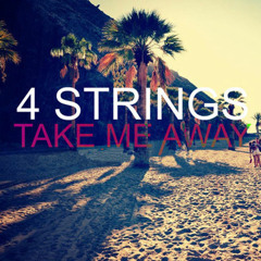 Take me away (Original Mix - Vocals used: "4 Strings - Take me Away")