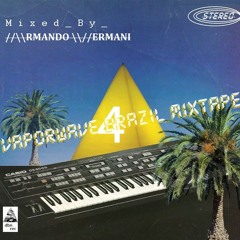 Vaporwave Brazil Mixtape 4 ||| Mixed By //\\RMANDO \\//ERMANI