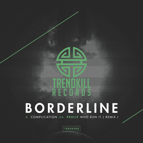 Borderline - Complication (Trendkill Records) - From Friction's BBC1xtra show