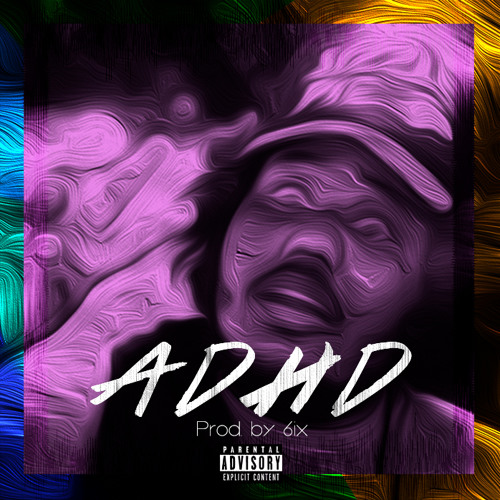 ADHD (Prod. by 6ix)