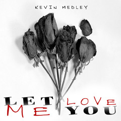 Kevin Medley - Let Me Love You.MP3