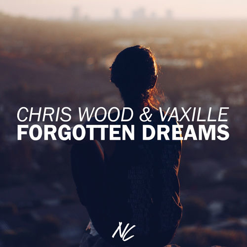 Chris Wood & Vaxille - Forgotten Dreams