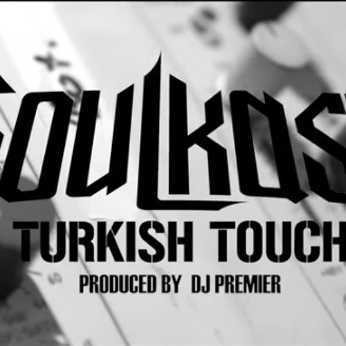 Soulkast feat. Mode XL, Sansar Salvo, Da Poet, Kamufle - Turkish Touch