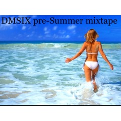 DMSIX pre-Summer mixtape
