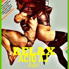 FRANKIE GOES TO HOLLYWOOD - RELAX - ACID AJ Edit (Free Download)
