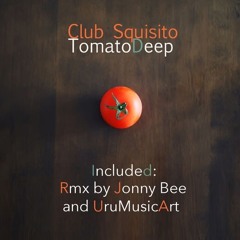 Club Squisito -Tomato Deep (Jonny Bee Remix) [PREVIEW] Out Soon