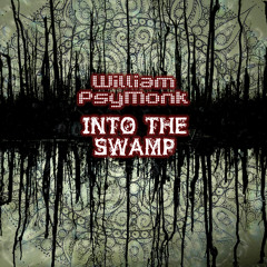 William PsyMonk - Into The Swamp
