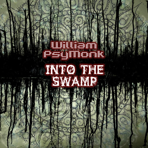 William PsyMonk - Into The Swamp
