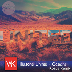 Hillsong United - Oceans (Korus Remix)