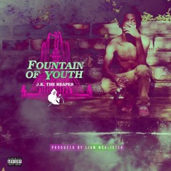 J.K. The Reaper - Fountain Of Youth (Prod LMC & UV)