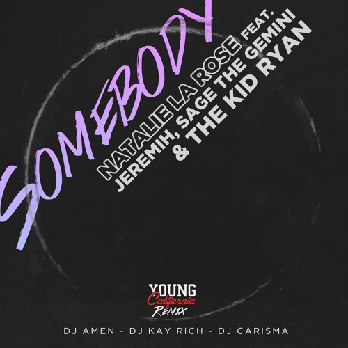 #YoungCalifornia Remix: Natalie La Rose "Somebody" feat. Jeremih, Sage The Gemini & The Kid Ryan