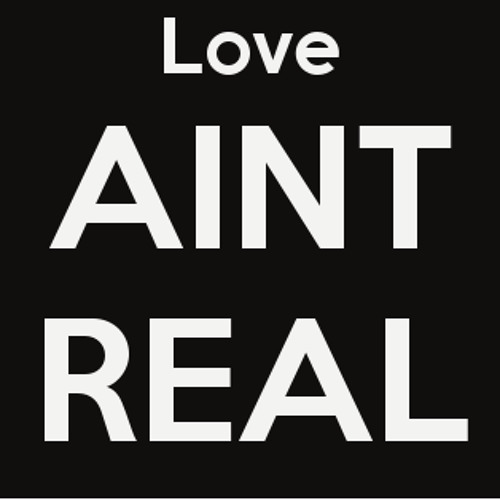 download love ain t real quotes
