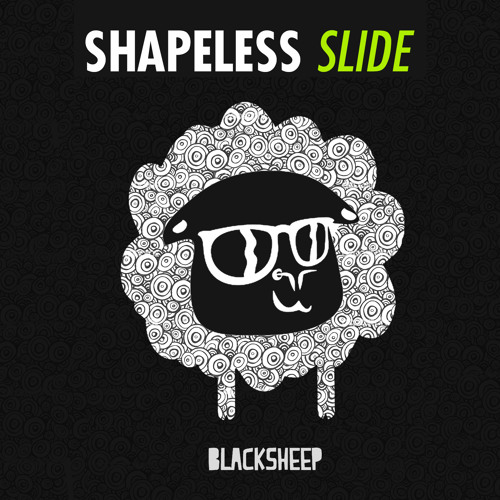Shapeless - Slide (Original Mix) OUT NOW ON BLACKSHEEP