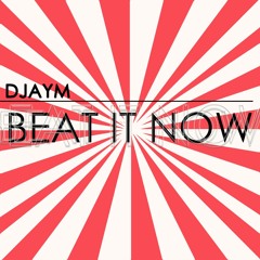DJAYM - Beat It Now (Out Loud)