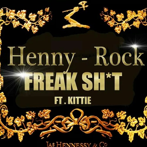 Henny Rock ft. Mz. kittie at Freak Shit