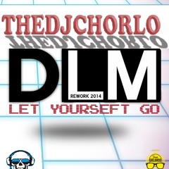 TheDjChorlo & DLM - Let Yourself Go (Remix) 2015
