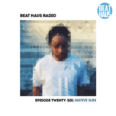 BEAT HAUS RADIO 26 ft DJ Native Sun