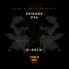 Funk'n Deep Podcast 036 - D-Deck