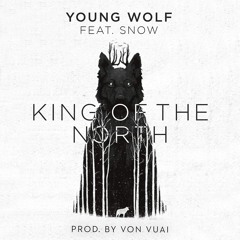 King Of The North- Young Wolf Feat. Snow [Prod. Von Vuai]