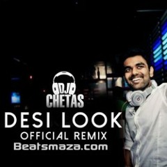 Desi LooK DJ CHETAS