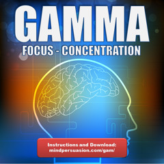 Gamma - 40Hz Binaural Beats For Intense Focus, Concentration And Cognitive Improvement