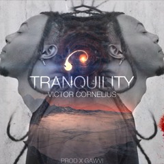 Victor Cornelius - Tranquility (Prod. Gawvi)
