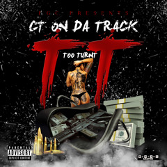 TT (TooTurnt) X CT On Da Track