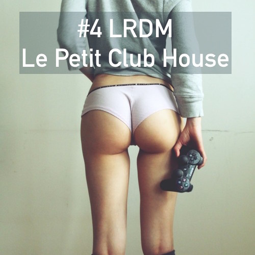 #4 LRDM - Le Petit Club House