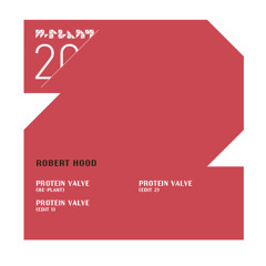 Robert Hood — Protein Valve (Re-Plant)