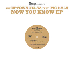 The Uptown Felaz feat Mc Kyla - Now You Know (Kid Panel Rmx)