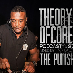 Theory Of Core - Podcast #27 Mixed By The Punisher