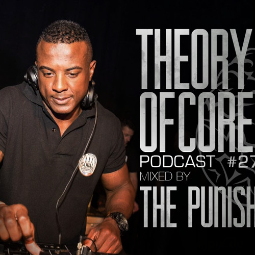 Theory Of Core - Podcast #27 Mixed By The Punisher