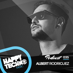 Happy Techno Music Podcast 035 - Special Guest "Albert Rodriguez"