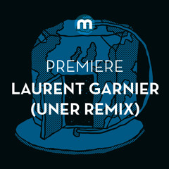 Premiere: Laurent Garnier - Enchanté (Uner Club Gleam Remix)