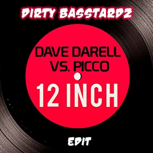 Dave Darell vs Picco - 12 Inch (Dirty Basstardz edit)