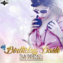 Birthday Bash (Yo Yo Honey Singh) - Dj Sonia Remix